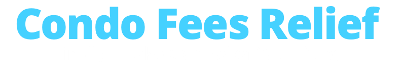 Condo Fees Relief - Finally... Take Control of Your Dues