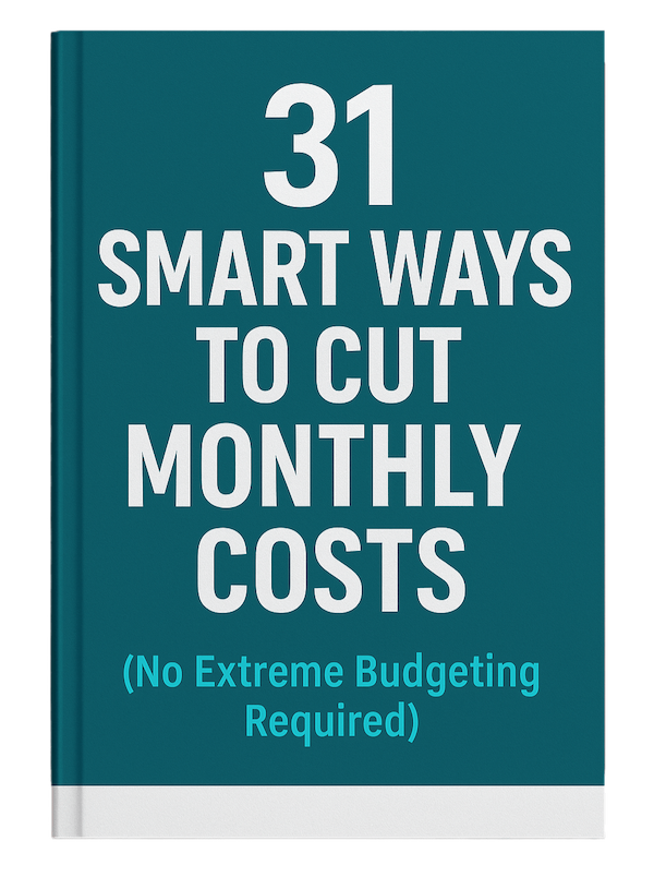 31 Smart Ways to Cut Monthly Costs (No Extreme Budgeting Required)